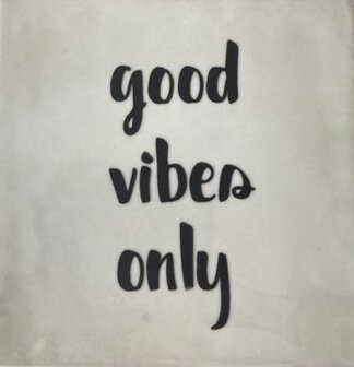 Good vibes only