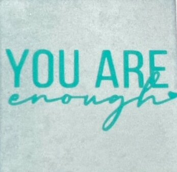 You are enough