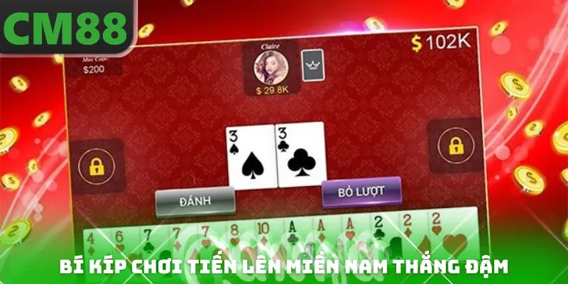 Bí kíp chơi tiến lên miền nam thắng đậm