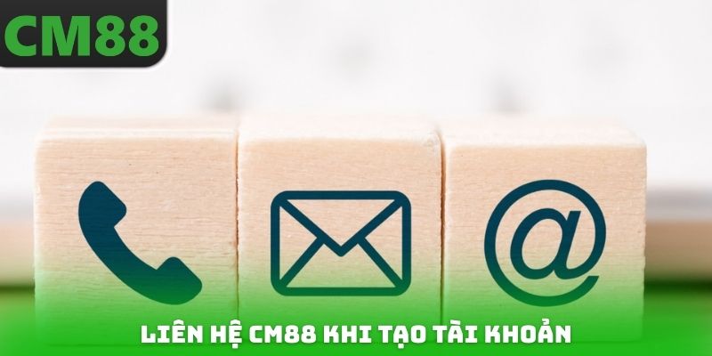 Liên hệ CM88 khi gặp khó khăn trong quá trình tạo tài khoản